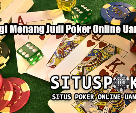Strategi Menang Judi Poker Online Uang Asli