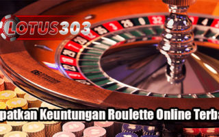 Dapatkan Keuntungan Roulette Online Terbaik