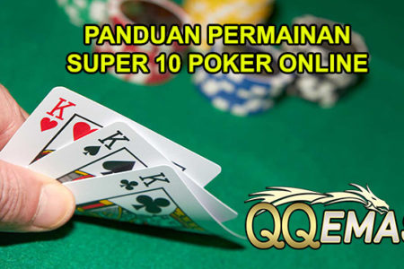Panduan Cara Bermain Super 10 Poker Online